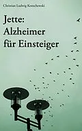 E-Book (epub) Jette: Alzheimer für Einsteiger von Christian Ludwig Konschewski