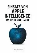 E-Book (epub) Einsatz von Apple Intelligence im Unternehmen von Mark Zimmermann