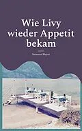 E-Book (epub) Wie Livy wieder Appetit bekam von Susanne Mayer