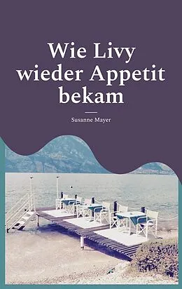 E-Book (epub) Wie Livy wieder Appetit bekam von Susanne Mayer