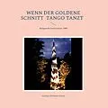 E-Book (epub) Wenn der goldene Schnitt Tango tanzt von Andreas Niederau-Kaiser