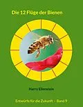 E-Book (epub) Die 12 Flüge der Bienen von Harry Eilenstein