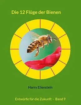 E-Book (epub) Die 12 Flüge der Bienen von Harry Eilenstein