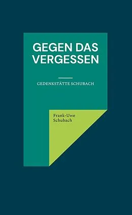 E-Book (epub) Gegen das Vergessen von Frank-Uwe Schubach
