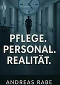 E-Book (epub) Pflege Personal Realiltät von Andreas Rabe