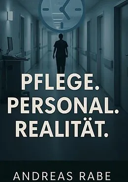 E-Book (epub) Pflege Personal Realiltät von Andreas Rabe