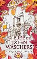 E-Book (epub) Das Erbe des Totenwäschers von Maria Nouria