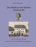 E-Book (epub) Der Medicus vom Schloss Schönreuth von Hubert Friedrich Schmidt