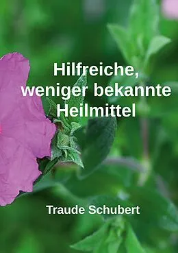 E-Book (epub) Hilfreiche, weniger bekannte Heilmittel von Traude Schubert