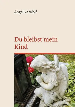 E-Book (epub) Du bleibst mein Kind von Angelika Wolf