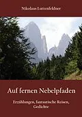 E-Book (epub) Auf fernen Nebelpfaden von Nikolaus Luttenfeldner