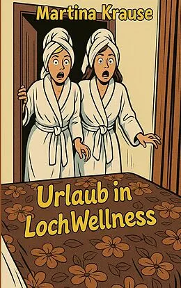 E-Book (epub) Urlaub in Loch WellNess von Martina Krause