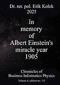 E-Book (pdf) In memory of Albert Einstein's miracle year 1905 von Erik Kolek