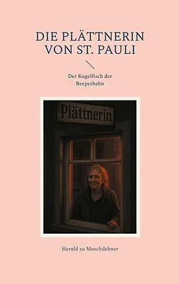 E-Book (epub) Die Plättnerin von St. Pauli von Herold Zu Moschdehner