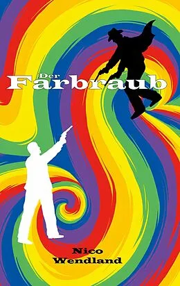 E-Book (epub) Der Farbraub von Nico Wendland