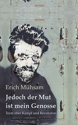 E-Book (epub) Jedoch der Mut ist mein Genosse von Erich Mühsam