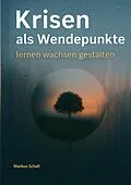 E-Book (epub) Krisen als Wendepunkte von Markus Schall