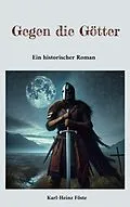 E-Book (epub) Gegen die Götter von Karl-Heinz Föste