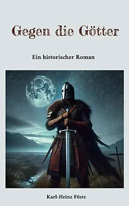 E-Book (epub) Gegen die Götter von Karl-Heinz Föste