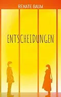 E-Book (epub) Entscheidungen von Renate Baum