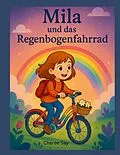 E-Book (epub) Mila und das Regenbogenfahrrad von Cheree Say