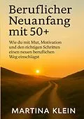 E-Book (epub) Beruflicher Neuanfang mit 50+ (bebildert) von Martina Klein