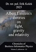 E-Book (pdf) Albert Einstein's theories on light, gravity and relativity von Erik Kolek