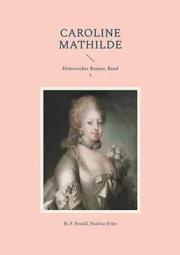 E-Book (epub) Caroline Mathilde von H. F. Ewald, Nadine Erler