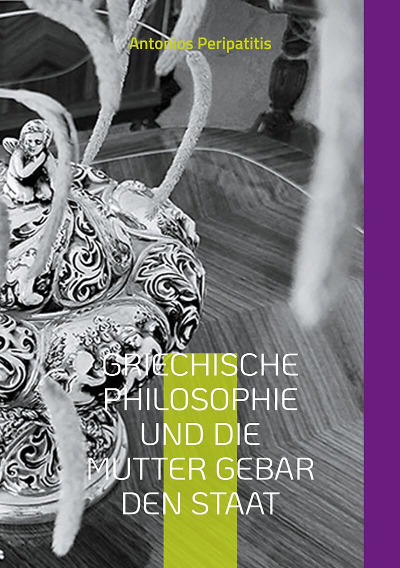 Griechische Philosophie Und die Mutter gebar den Staat