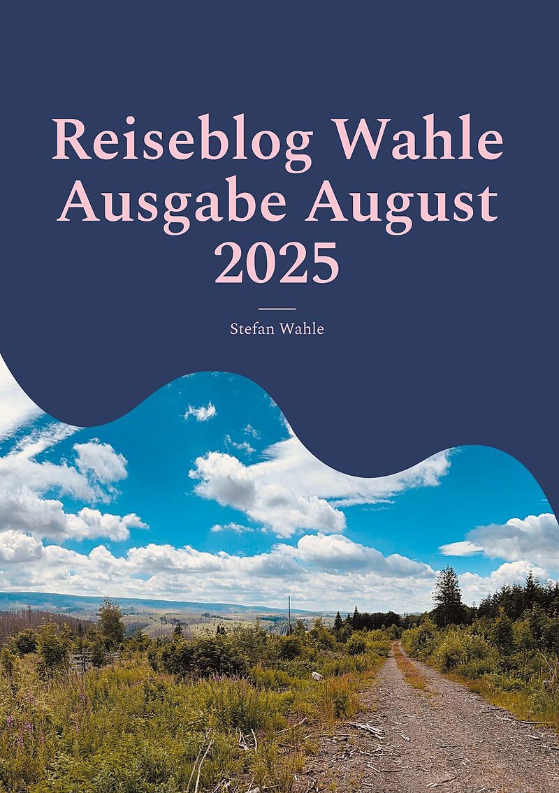 Reiseblog Wahle Ausgabe August 2025