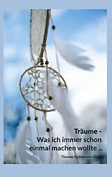 Kartonierter Einband Träume - Was ich immer schon einmal machen wollte ... von 