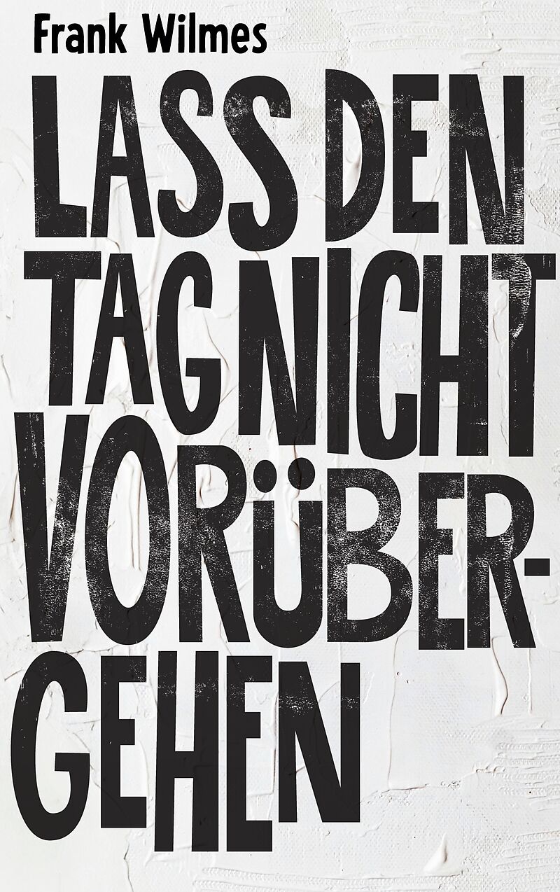 Lass den Tag nicht vorübergehen