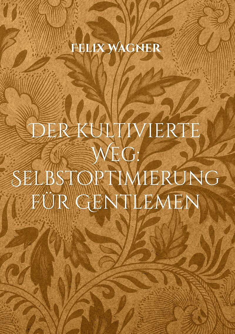 Der kultivierte Weg: Selbstoptimierung für Gentlemen