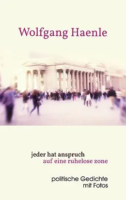 E-Book (epub) jeder hat anspruch auf eine ruhelose zone von Wolfgang Haenle
