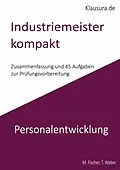 E-Book (epub) Industriemeister Kompakt Personalentwicklung von M. Fischer, T. Weber