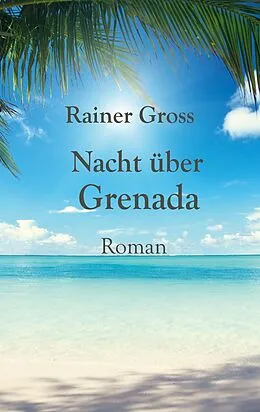 E-Book (epub) Nacht über Grenada von Rainer Gross