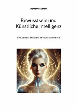 E-Book (epub) Bewusstsein und Künstliche Intelligenz von Werner Weißmann