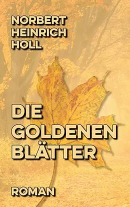 E-Book (epub) Die goldenen Blätter von Norbert Heinrich Holl