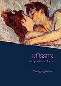 E-Book (epub) Küssen als Sprache der Liebe von Wolfgang Krüger