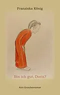 E-Book (epub) Bin ich gut, Doris? von Franziska König