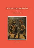E-Book (epub) Gladiatorenkämpfe von Alexander Armin