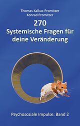 E-Book (epub) 270 Systemische Fragen für deine Veränderung von Thomas Kalkus-Promitzer, Konrad Promitzer