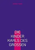 E-Book (epub) Die Kinder Karls des Großen von Günther Teufel