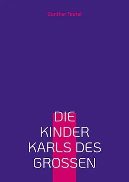E-Book (epub) Die Kinder Karls des Großen von Günther Teufel