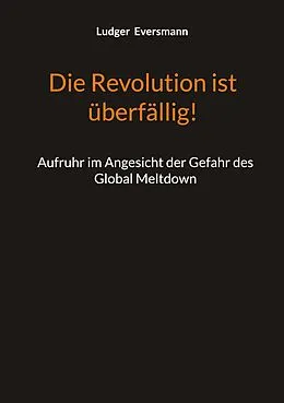 E-Book (epub) Die Revolution ist überfällig! von Ludger Eversmann