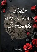 E-Book (epub) Liebe zum falschen Zeitpunkt von Kimberly Witt