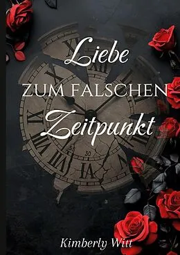 E-Book (epub) Liebe zum falschen Zeitpunkt von Kimberly Witt