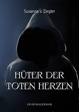 E-Book (epub) Hüter der toten Herzen von Susanna v. Ziegler