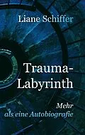E-Book (epub) Trauma-Labyrinth von Liane Schiffer