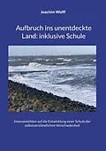 E-Book (epub) Aufbruch ins unentdeckte Land: inklusive Schule von Joachim Wolff